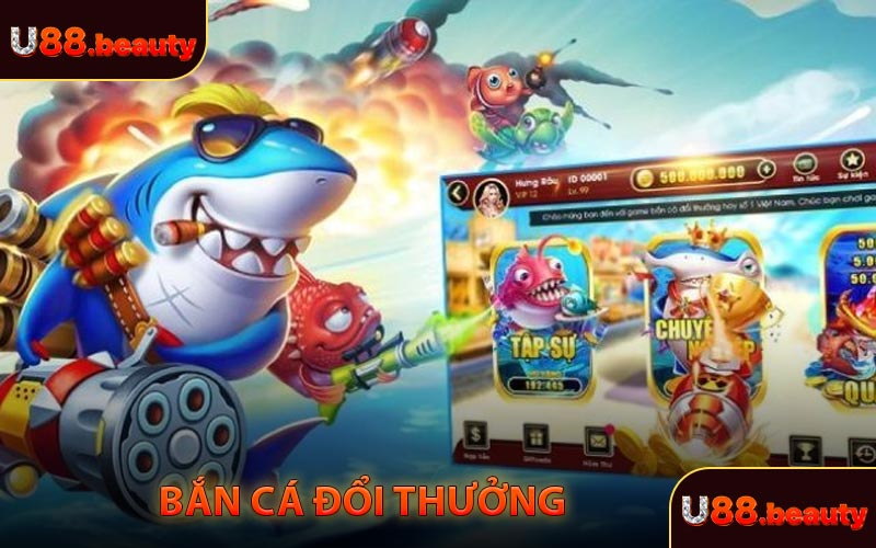 Bắn cá đổi thưởng tại U88